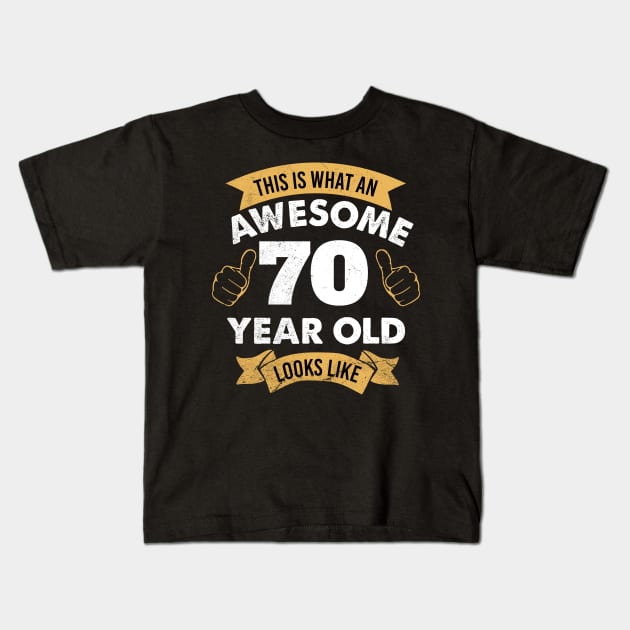 70th Birthday Gift For Men and Women | This is what an Awesome 70 year old looks like | 90th Birthday novelty Gift Kids T-Shirt by johnii1422